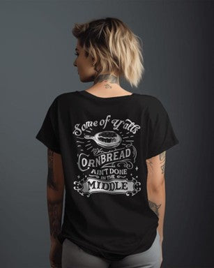 "Some of Y'alls Cornbread Ain't Done in the Middle" Tee