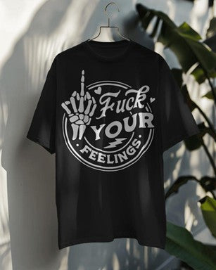 "F Your Feelings" - Tee