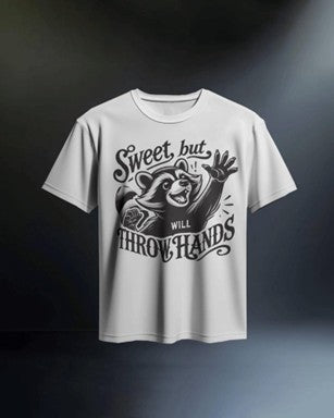 "Sweet but Will Throw Hands" Tee