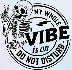 "My Whole VIBE is on DO NOT DISTRURB" Tee