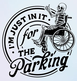 "I am Just in it for the Parking" - DTF Transfer & T-shirt